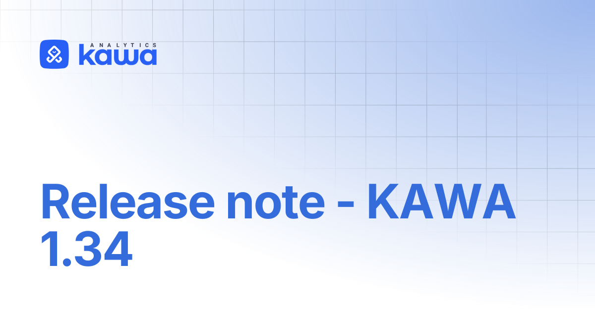 Release note - KAWA 1.34 | KAWA Official Documentation